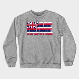 Hawaii Home - State Flag Crewneck Sweatshirt